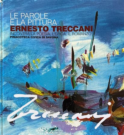 Giorgio Seveso,“Le parole e la pittura. Ernesto Treccani incontra la poesia, l’epica, il romanzo”