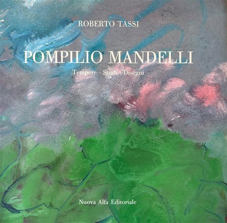  Roberto Tassi, “Pompilio Mandelli. Tempere, studi, disegni