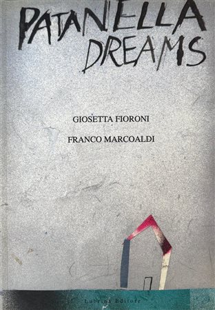 Arialdo Ceribelli,“Patanella dreams” Giosetta Fioroni, Franco Marcoaldi