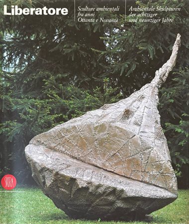Enrico Crispolti, “Bruno Liberatore. Sculture ambientali fra anni Ottanta e Novanta” 