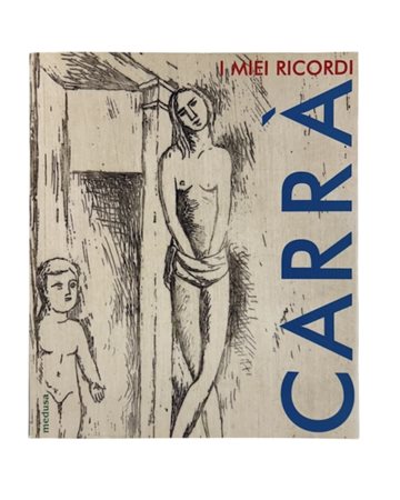 Elena Pontiggia, “Carrà . I miei ricordi. L'opera grafica 1922 - 1964”