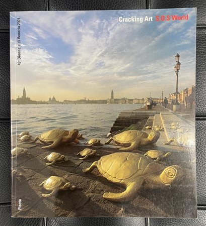 CRACKING ART. S.O.S. World Catalogo edito in occasione della 49a Biennale di...