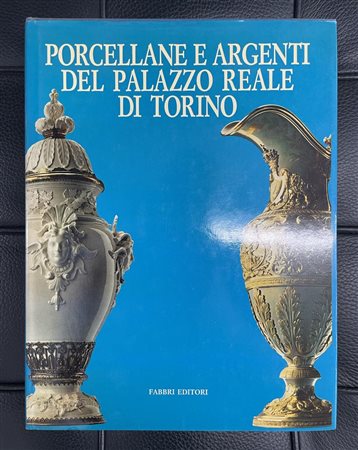 PORCELLANE E ARGENTI DEL PALAZZO REALE DI TORINO Catalogo della mostra...