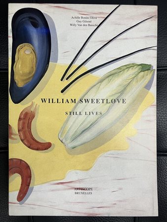 William Sweetlove STILL LIVES Catalogo in lingua inglese a cura di Achille...
