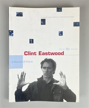 CLINT EASTWOOD LA BIENNALE DI VENEZIA cm 28,5x21, a cura di Luciano Barisone...