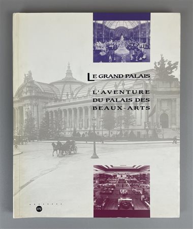 LE GRAND PALAIS L'AVENTURE DU PALAIS DES BEAUX-ARTS cm 27x22 , Francese , La...