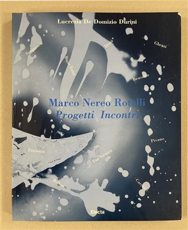 MARCO NEREO ROTELLI PROGETTI INCONTRI cm 30x24 , con il contributo di Pietro...