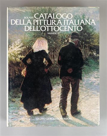 BOLAFFI CATALOGO DELLA PITTURA ITALIANA DELL'OTTOCENTO NUMERO II cm 29,5x23 ,...