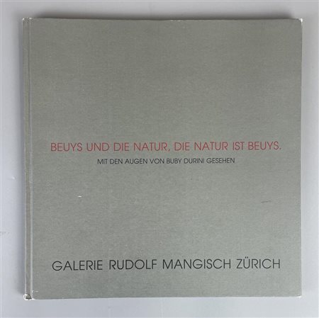 BEUYS UND DIE NATUR, DIE NATUR IST BEUYS. MIT DEN AUGEN VON BUBY DURINI...