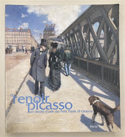DA RENOIR A PICASSO Un secolo d'arte dal Petit Palais di Ginevra Catalogo...