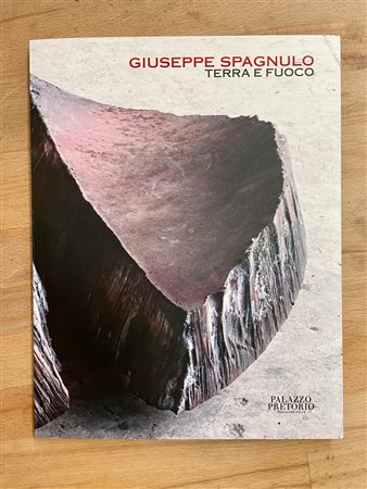 CATALOGHI CON DISEGNO (GIUSEPPE SPAGNULO) - Giuseppe Spagnulo. Terra e fuoco, 2011