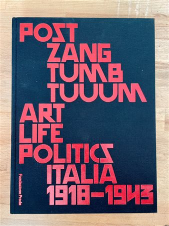 FUTURISMO - POST ZANG TUMB TUUM. Art Life Politics Italia 1918-1943, 2018
