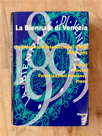 LA BIENNALE DI VENEZIA - La Biennale di Venezia. Le esposizioni internazionali d'Arte 1895-1995. Artisti, Mostre, Partecipazioni Nazionali, Premi. 1996