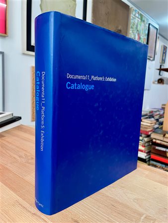 DOCUMENTA KASSEL - Documenta 11_Platform 5: Exhibition. Catalogue, 2002