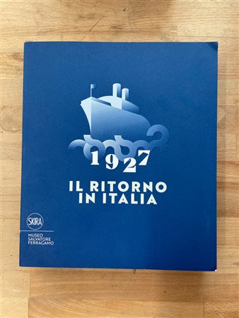 GRANDI MOSTRE (SALVATORE FERRAGAMO) - 1927 Ritorno in Italia. Salvatore Ferragamo e la cultura visiva del Novecento, 2017