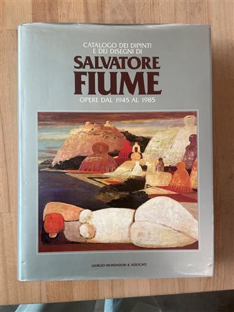 SALVATORE FIUME - Catalogo dei dipinti e dei disegni di Salvatore Fiume. Opere dal 1945 al 1985, 1985