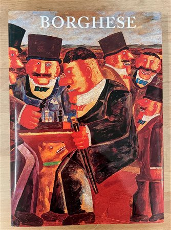 CATALOGHI RARI (FRANZ BORGHESE) - Franz Borghese. Antologia delle opere. Dipinti, disegni e gouaches degli anni 1970-2005, 2006