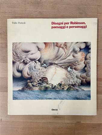 CATALOGHI CON DISEGNO (TULLIO PERICOLI) - Tullio Pericoli. Disegni per Robinson, paesaggi e personaggi, 1985
