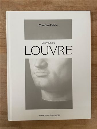CATALOGHI AUTOGRAFATI (MIMMO JODICE) - Mimmo Jodice. Les yeux du Louvre, 2011