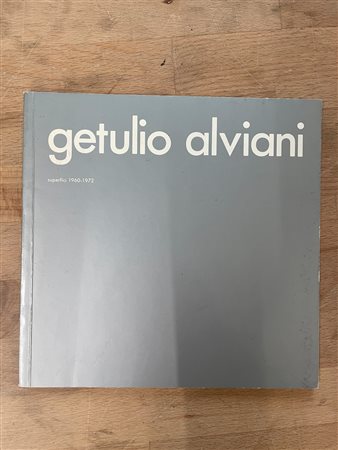 GETULIO ALVIANI - Getulio Alviani. Superfici 1960-1972, 1987