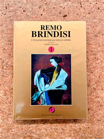 REMO BRINDISI - Remo Brindisi. Catalogo generale delle opere di Remo Brindisi. Volume 1, 1995