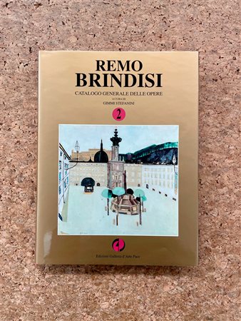 REMO BRINDISI - Remo Brindisi. Catalogo generale delle opere di Remo Brindisi. Volume 2, 1998