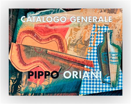 PIPPO ORIANI - Pippo Oriani. Catalogo generale, 2001