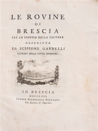 Scipione Garbelli - Le rovine di Brescia per lo scoppio della polvere, 1771 (…)