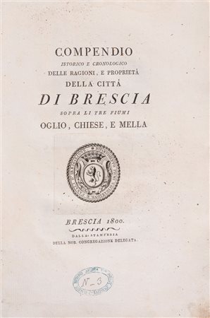 Vincenzo Bighelli - Compendio istorico e cronologico delle ragioni e proprietà della città di Brescia sopra li tre fiumi Oglio, Chiese e Mella, 1 (…)