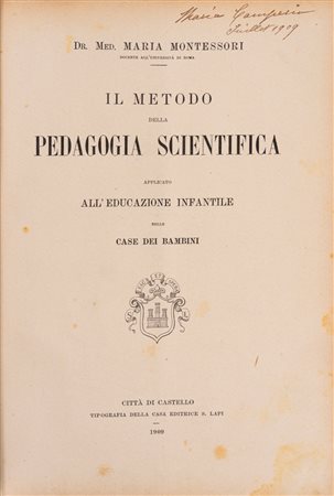 Maria Montessori - Il metodo della pedagogia scientifica applicato all'educazione infantile nelle case dei bambini, 1909 (…)