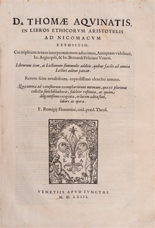 Aristotele - Tommaso d'Aquino - D. Thomae Aquinatis, In libros Ethicorum Aristotelis ad Nicomacum expositio., 1563 (…)