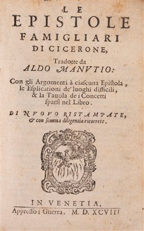 Marco Tullio Cicerone - Le Epistole famigliari di Cicerone, tradotte da Aldo Manutio, 1598 (…)