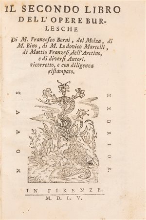 Molza, Francesco Maria - Aretino, Pietro - Berni, Francesco - Il secondo libro dell'opere burlesche di M. Francesco Berni, del Molza, di M. Bino, (…)