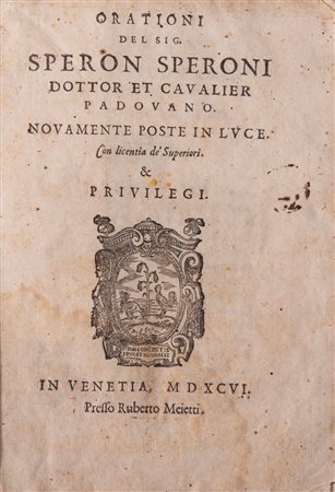 Speroni, Sperone - Orationi del sig. Speron Speroni dottor et caualier padouano. Nouamente poste in luce., 1596 (…)