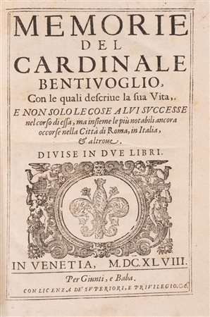 Guido Bentivoglio - Memorie del cardinale Bentiuoglio, con le quali descriue la sua vita, e non solo le cose a lui successe nel corso di essa, ma (…)