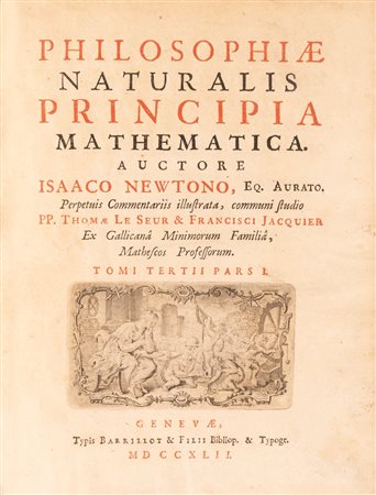 Isacco Newton - Philosophiae naturalis principia mathematica, 1742 (…)