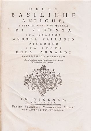 Enea Arnaldi - Delle Basiliche Antiche e specialmente di quella di Vicenza, 1769 (…)