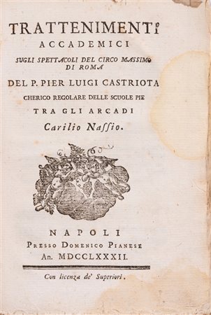 Pier Luigi Castriota - Trattenimenti accademici sugli spettacoli del Circo Massimo di Roma, 1782 (…)