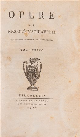 Niccolò Machiavelli - Opere di Niccolò Machiavelli cittadino e segretario fiorentino, 1796 (…)