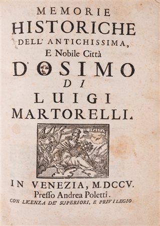 Luigi Martorelli - Memorie historiche dell'antichissima e nobile città d'Osimo, 1705 (…)