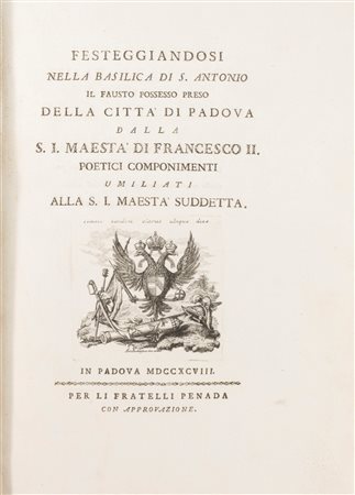 Festeggiandosi nella Basilica di S Antonio il fausto possesso preso della Città di Padova dalla S.I. Maestà di Francesco II, 1798 (…)