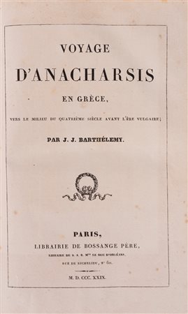 Jean-Jacques Barthélemy - Voyage d'Anacharsis en Grece vers le milieu du quatrième siècle avant l'ère vulgaire, 1829 (…)