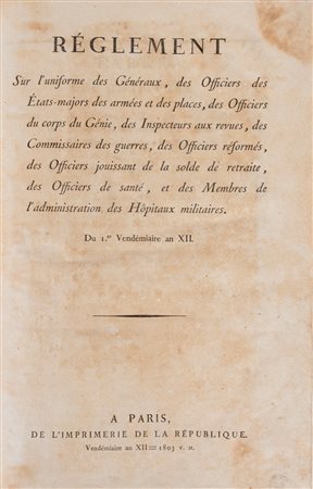 Règlement sur l’uniforme des généraux, des officiers des Etats-majors des armes et des places, 1803 (…)