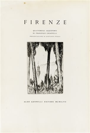 Francesco Chiappelli, Firenze. Quattordici acqueforti. Presentazione di...