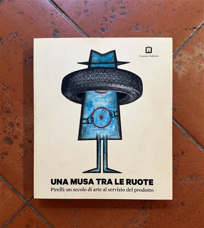  
"Una musa tra le ruote. Pirelli: un secolo di arte al servizio del prodotto" 2015
 