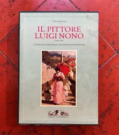  
"Il Pittore Luigi Nono (1850-1918). Catalogo Ragionato dei Dipinti e dei Disegni" 2006
 