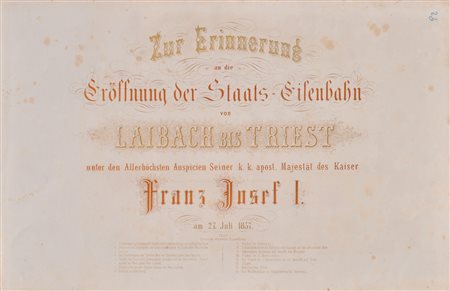 Anonym/Anonimo Albo "Eröffnung der Staats-Eisenbahn von Laibach bis Triest...