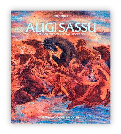 MONOGRAFIE DI ARTE GRAFICA (ALIGI SASSU) - Aligi Sassu. Catalogo dell'opera incisa e litografica, 1984