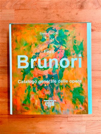ENZO BRUNORI - Enzo Brunori. Catalogo generale delle opere, 2006