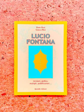 LUCIO FONTANA - Lucio Fontana. Incisioni, grafica, multipli, pubblicazioni…, 2006